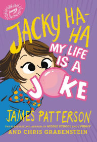 Title: My Life Is a Joke (Jacky Ha-Ha Series #2), Author: James Patterson