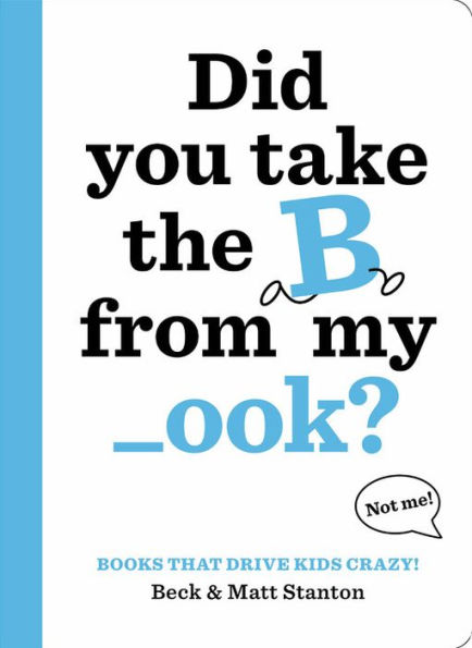 Did You Take the B from My _ook? (Books That Drive Kids CRAZY! Series #1)