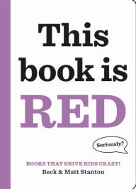 Title: This Book Is Red (Books That Drive Kids CRAZY! Series #3), Author: Beck Stanton