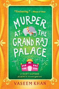 Title: Murder at the Grand Raj Palace (Baby Ganesh Agency Investigation #4), Author: Vaseem Khan