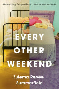 Title: Every Other Weekend, Author: Zulema Renee Summerfield