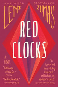 Title: Red Clocks: A Novel, Author: Leni Zumas