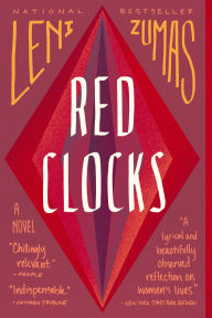 Title: Red Clocks: A Novel, Author: Leni Zumas