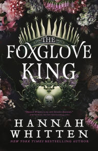 Title: The Foxglove King, Author: Hannah Whitten
