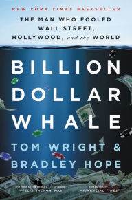 Title: Billion Dollar Whale: The Man Who Fooled Wall Street, Hollywood, and the World, Author: Bradley Hope