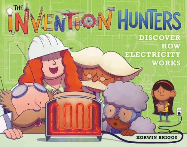 The Invention Hunters Discover How Electricity Works (Invention Series #2)