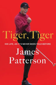 Free ebook portugues download Tiger, Tiger: His Life, As It's Never Been Told Before by James Patterson 9781538724347