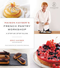 Title: Maison Kayser's French Pastry Workshop, Author: Eric Kayser