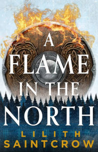 Title: A Flame in the North, Author: Lilith Saintcrow
