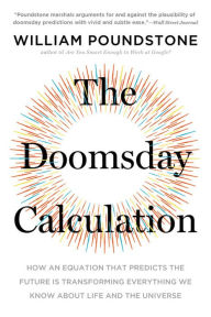 Ebook ita pdf download The Doomsday Calculation: How an Equation that Predicts the Future Is Transforming Everything We Know About Life and the Universe