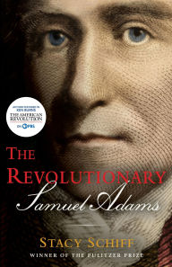 Title: The Revolutionary: Samuel Adams, Author: Stacy Schiff