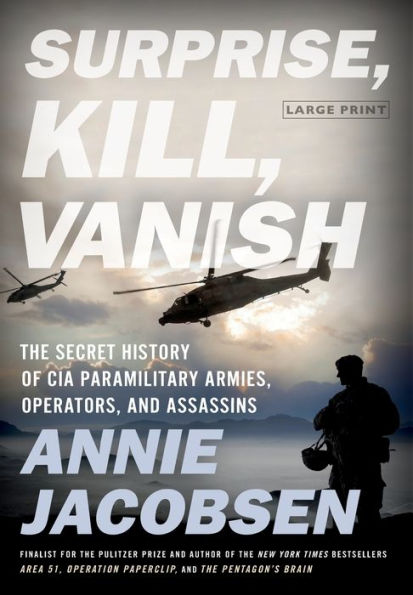 Surprise, Kill, Vanish: The Secret History of CIA Paramilitary Armies, Operators, and Assassins