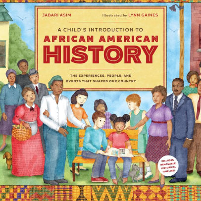 A Child's Introduction to African American History: The Experiences, People, and Events That Shaped Our Country