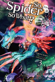 Title: So I'm a Spider, So What?, Vol. 3 (light novel), Author: Okina Baba