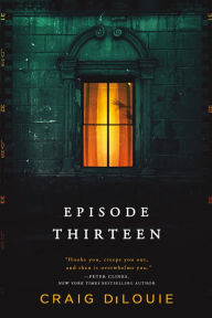 Free download pdf book Episode Thirteen ePub PDF English version by Craig DiLouie, Craig DiLouie 9780316443104