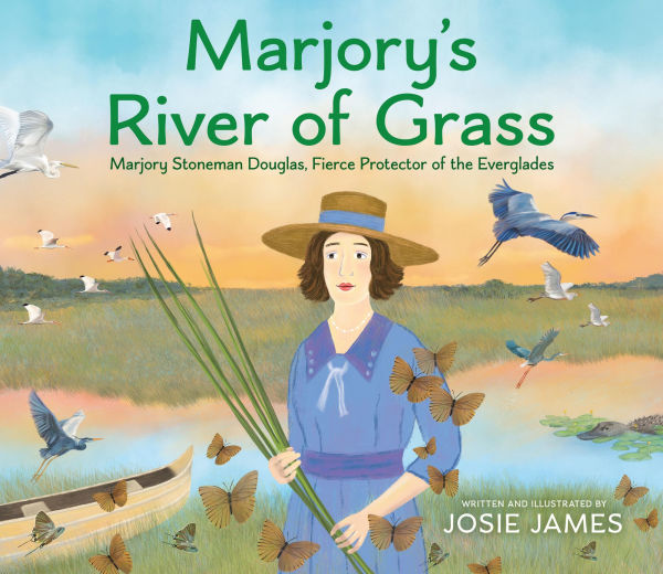 Marjory's River of Grass: Marjory Stoneman Douglas, Fierce Protector the Everglades