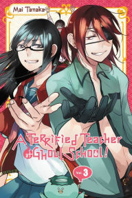 Title: A Terrified Teacher at Ghoul School!, Vol. 3, Author: Mai Tanaka