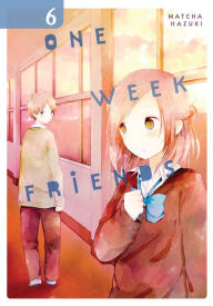 Title: One Week Friends, Vol. 6, Author: Matcha Hazuki