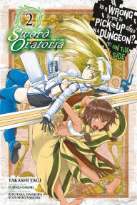 Title: Is It Wrong to Try to Pick Up Girls in a Dungeon? On the Side: Sword Oratoria Manga, Vol. 2, Author: Fujino Omori