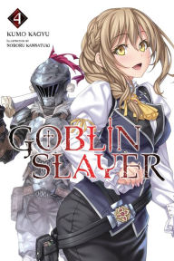 Title: Goblin Slayer, Vol. 4 (light novel), Author: Kumo Kagyu