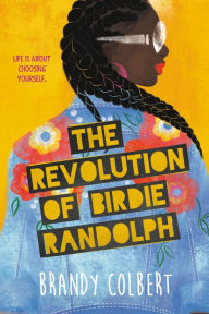 Title: The Revolution of Birdie Randolph, Author: Brandy Colbert