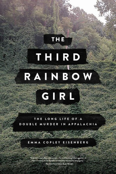 The Third Rainbow Girl: The Long Life of a Double Murder in Appalachia