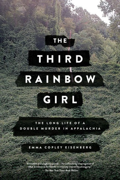 The Third Rainbow Girl: The Long Life of a Double Murder in Appalachia