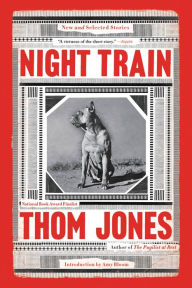 Title: Night Train: New and Selected Stories, Author: Thom Jones