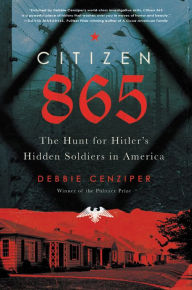 Amazon audio books download uk Citizen 865: The Hunt for Hitler's Hidden Soldiers in America by Debbie Cenziper CHM iBook 9780316449649 in English