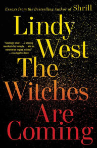 Title: The Witches Are Coming, Author: Lindy West