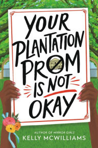 Title: Your Plantation Prom Is Not Okay, Author: Kelly McWilliams