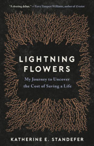 Ebooks forums download Lightning Flowers: My Journey to Uncover the Cost of Saving a Life by Katherine E. Standefer (English Edition) 9780316450362 