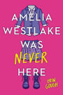 Amelia Westlake Was Never Here