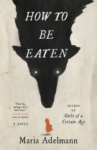 Ebooks free download for mp3 players How to Be Eaten: A Novel (English Edition) 9780316450850 DJVU PDF by Maria Adelmann, Maria Adelmann