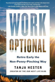 Free book audio downloads online Work Optional: Retire Early the Non-Penny-Pinching Way by Tanja Hester 9780316450898