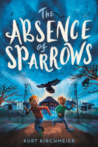 Title: The Absence of Sparrows, Author: Kurt Kirchmeier