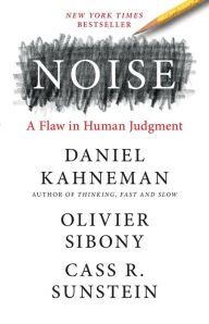 Title: Noise: A Flaw in Human Judgment, Author: Daniel Kahneman