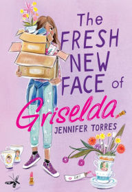 Title: The Fresh New Face of Griselda, Author: Jennifer Torres