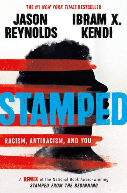 Stamped: Racism, Antiracism, and You: A Remix of the National Book  Award-winning Stamped from the Beginning by Jason Reynolds, Ibram X. Kendi,  Hardcover | Barnes & Noble®