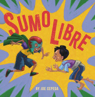 Title: Sumo Libre, Author: Joe Cepeda