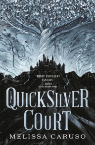 Title: The Quicksilver Court, Author: Melissa Caruso