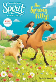 Title: Spirit Riding Free: The Spring Filly!, Author: G. M. Berrow