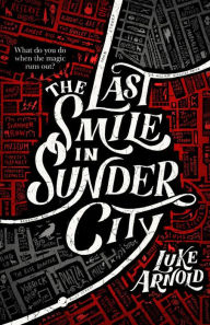 Title: The Last Smile in Sunder City, Author: Luke Arnold
