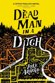 Title: Dead Man in a Ditch, Author: Luke Arnold