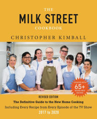 Title: The Milk Street Cookbook: The Definitive Guide to the New Home Cooking, Including Every Recipe from Every Episode of the TV Show, 2017-2020, Author: Christopher Kimball