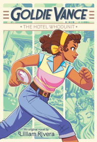 Title: Goldie Vance: The Hotel Whodunit, Author: Lilliam Rivera