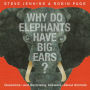 Why Do Elephants Have Big Ears?: Questions - and Surprising Answers - About Animals