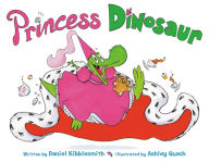 Title: Princess Dinosaur, Author: Daniel Kibblesmith