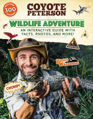 Title: Wildlife Adventure: An Interactive Guide with Facts, Photos, and More! (Brave Wilderness Series), Author: Coyote Peterson