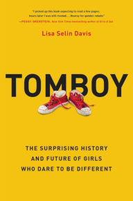 Ebook free online downloads Tomboy: The Surprising History and Future of Girls Who Dare to Be Different 9780316458313 iBook